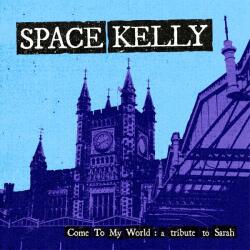 Space Kelly Come To My World: a Tribute To Sarah