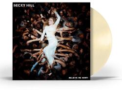 Hill, Becky Believe Me Now? (Creamy White Vinyl)