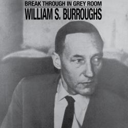 Burroughs, William S Break Through In Grey