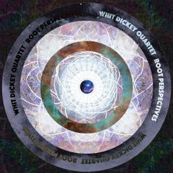 Dickey, Whit -Quartet- Root Perspectives