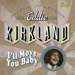 Kirkland, Eddie I'll Move You Baby