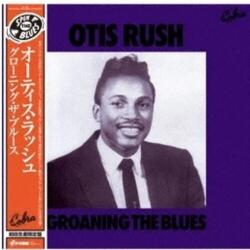 Rush, Otis Groaning the Blues -Ltd-