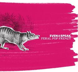 Even As We Speak Feral Pop Frenzy