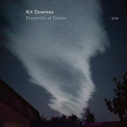 Downes, Kit Dreamlife Of Debris