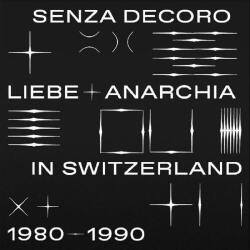 Various Mehmet Aslan Senza Decoro: Liebe + Anarchia In Switzerland 1980-90