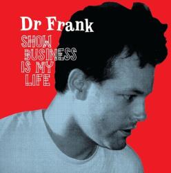 DR. FRANK Show Business is My Life - facethemusic - 17 690 Ft