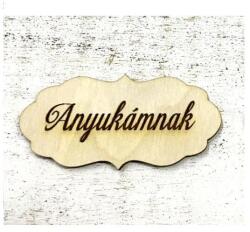 Natúr fa fodros tábla ’Anyukámnak’ felirattal. Mérete: 70x33 mm