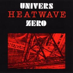 Univers Zero HEATWAVE