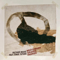 Brotzmann, Peter Historic Music Past Tense Future - facethemusic - 22 290 Ft