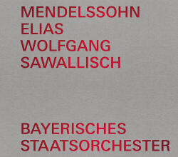 Bayerisches Staatsorchest Mendelssohn: Elias
