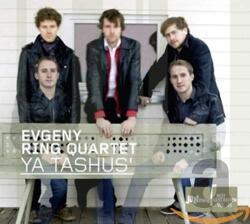 Ring, Evgeny -quartet- YA TASHUSA