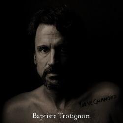 Trotignon, Baptiste You've Changed