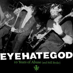 Eyehategod 10 Years Of Abuse (and Still Broke) (green & Clear Splatter Vinyl)
