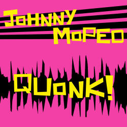 Johnny Moped Quonk! (Green Vinyl)