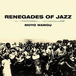 Renegades Of Jazz MOYO WANGU