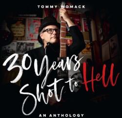 Womack, Tommy 30 Years Shot To Hell: a Tommy Womack Anthology