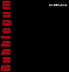 Lanegan, Mark BUBBLEGUM