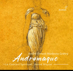 Le Concert Spirituel / He Gretry: Andromaque