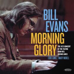 Evans, Bill Morning Glory: The 1973 Concert At The Teatro Gran Rex, Buenos Aires
