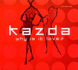 Kazda Why Is It Love