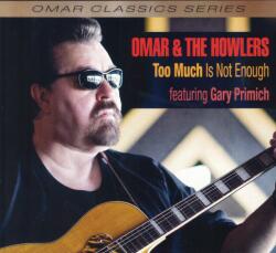 Omar & the Howlers Too Much Is Not Enough