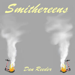 Reeder, Dan Smithereens
