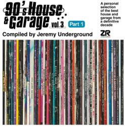 V/A 90's House And Garage, Vol. 3: Compiled By Jeremy Underground (Pt. 1)