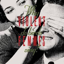 Violent Femmes Why Do Birds Sing? - facethemusic - 14 990 Ft