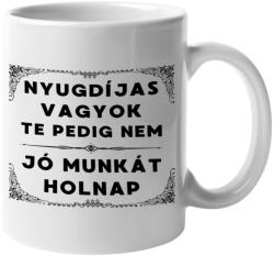  Nyugdíjas vagyok, jó munkát holnap - Bögre (255093)