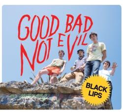 Black Lips Good Bad Not Evil - bakelitfutar