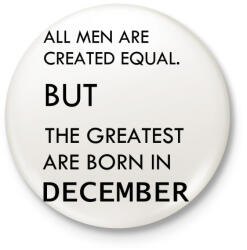 printfashion Minden ember egyenlő, de a legjobbak akik decemberben születtek - Kitűző, hűtőmágnes - Fehér (3079648)