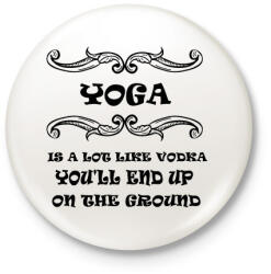 printfashion JÓGA - Olyan mint a vodka, úgyis a földön kötsz ki - Kitűző, hűtőmágnes - Fehér (3079329)