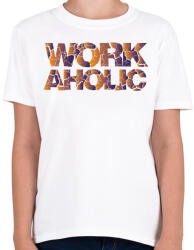 printfashion Workaholic - Munkamániás - Gyerek póló - Fehér (7445001)