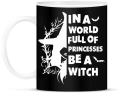 printfashion In a world full of Princess be a Witch - Bögre - Fekete (16817605)