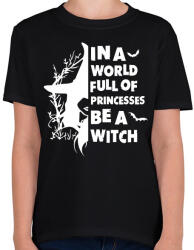 printfashion In a world full of Princess be a Witch - Gyerek póló - Fekete (16816738)