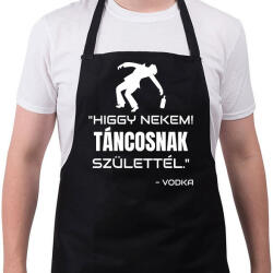 printfashion TÁNCOSNAK SZÜLETTÉL - VODKA - Kötény - Fekete (11507312)