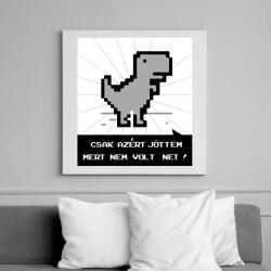 printfashion Csak azért jöttem mert nem volt net - dínó - Vászonkép - Fehér (7665756)