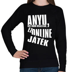 printfashion Anyu, nem tudom megállítani, ez online játék - Női pulóver - Fekete (5787547)