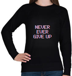 printfashion NEVER EVER GIVE UP - Női pulóver - Fekete (10926930)