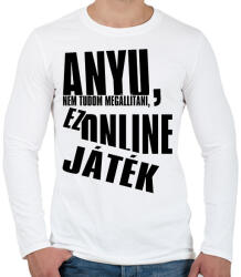 printfashion Anyu, nem tudom megállítani, ez online játék - Férfi hosszú ujjú póló - Fehér (5787760)