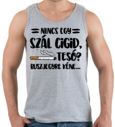 printfashion Nincs egy szál cigid, Teso? Buszjegyre kéne. . . - Férfi atléta - Sport szürke (16406700)