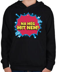printfashion NA MÉG MIT NEM - Gyerek kapucnis pulóver - Fekete (10912646)