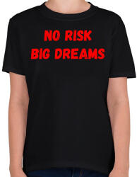 printfashion No risk big dreams - Gyerek póló - Fekete (16115935)