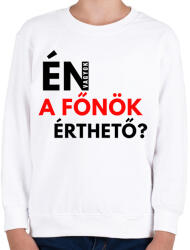 printfashion ÉN VAGYOK A FŐNÖK ÉRTHETŐ - Gyerek pulóver - Fehér (2066778)