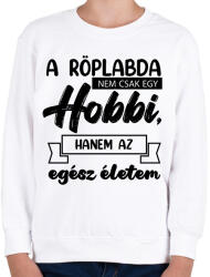 printfashion A röplabda nem csak egy hobbi - Gyerek pulóver - Fehér (7156769)
