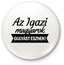 printfashion Az igazi magyarok gulyást esznek - Kitűző, hűtőmágnes - Fehér (3081790)