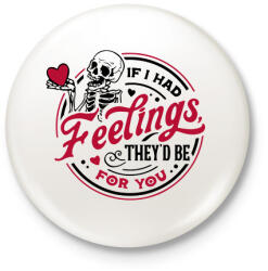 printfashion If I had feelings - Kitűző, hűtőmágnes - Fehér (15604714)