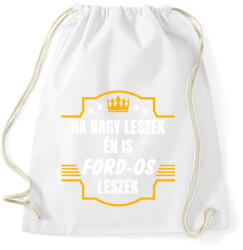 printfashion Ha nagy leszek én is Ford-os leszek - Sportzsák, Tornazsák - Fehér (14639074)