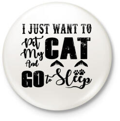 printfashion I just want to pet my cat and go to sleep - Kitűző, hűtőmágnes - Fehér (16405971)