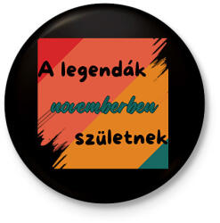 printfashion A legendák novemberben születnek - Kitűző, hűtőmágnes - Fekete (16831720)